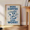 kitchen More Coffee Less Worry poster blue gray cm stylish decor piece perfect lovers tranquility space unframed options