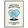 inspiring Self Love Social Club poster perfect blend motivation style elegant black white sizes piece ideal space decor unframed options available