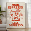 kitchen vibe More Espresso Less Depresso poster eye gray orange hues stylish piece sizes coffee lovers unframed options space today