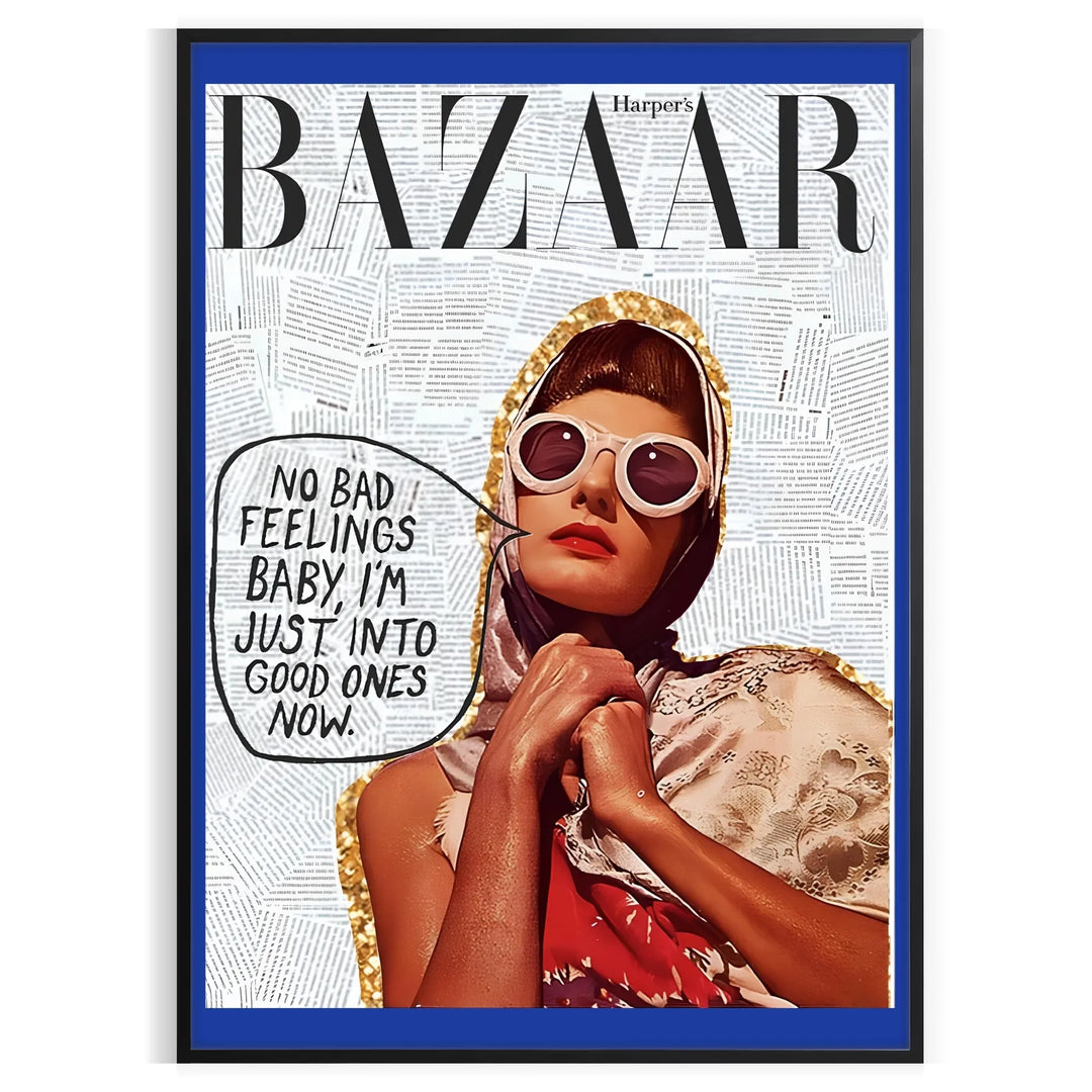 Bazaar No Feelings Baby I Am Just Into Good Ones New Popular Print Travel Poster High Quality Frame Premium Print Home Decor Color