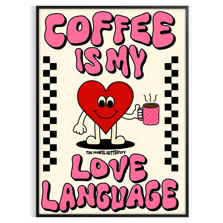 Coffee Is My Love Language Kitchen Popular Art Print Travel Poster High Quality Frame Premium Print Home Decor Color