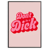 splash positivity space vibrant Do Be A Dick poster groovy pink orange hues wall art thoughtful gift eye print good vibes style decor needs