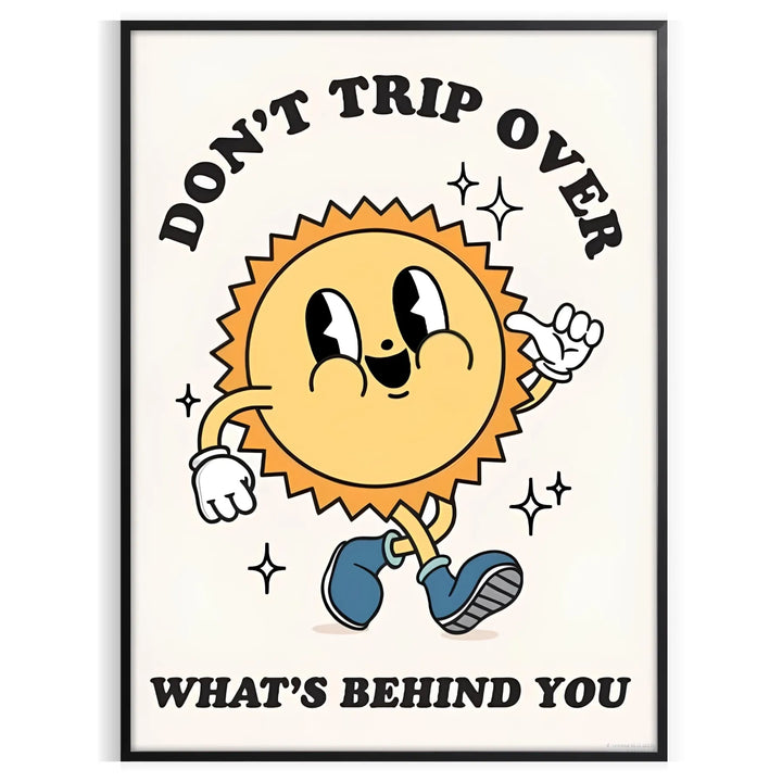 Dont Trip Over Whats Behing You Groovy Art Travel Poster High Quality Frame Premium Print Home Decor Color