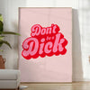 splash positivity space vibrant Do Be A Dick poster groovy pink orange hues wall art thoughtful gift eye print good vibes style decor needs