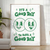 space vibrant It Good Have Day poster groovy green white hues artwork perfect wall art collection thoughtful gift sizes A4 cm A0 splash positivity decor