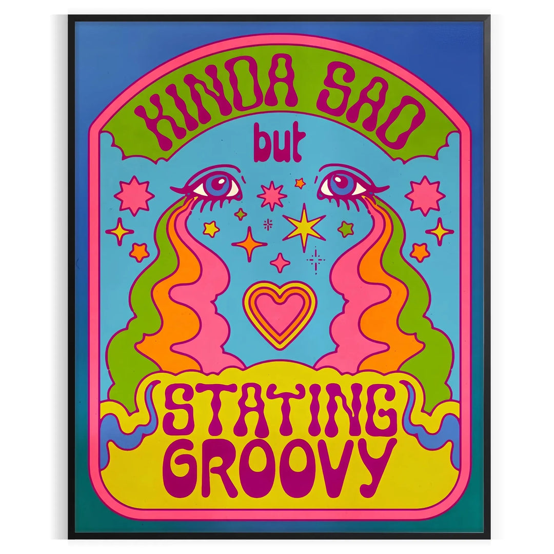 Kinda Sad But Staying Groovy Poster Print Travel Poster High Quality Frame Premium Print Home Decor Color