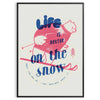 space lifeisbetteronthesnowlrposter bold maximalist design blue white hues poster standout piece wall art gift personal artwork sizes A4 cm A0
