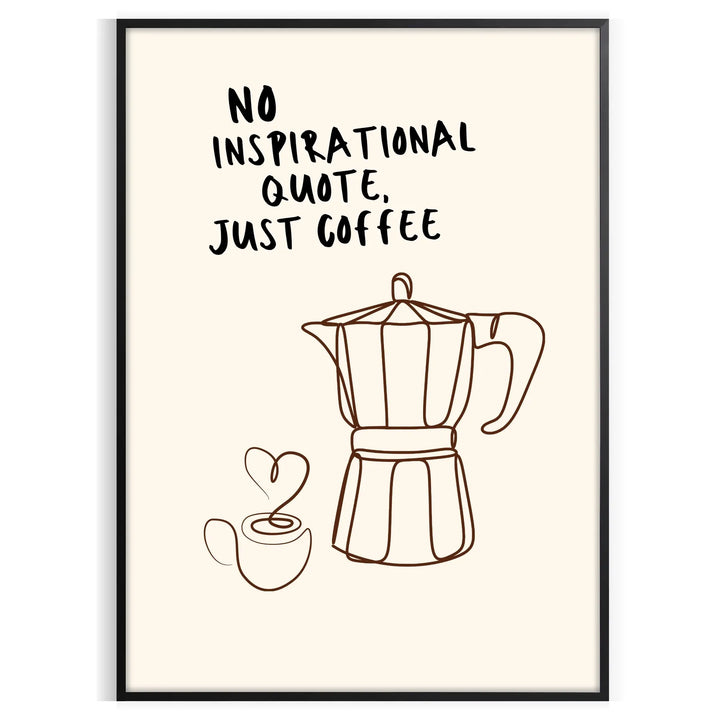 No Inspirational Quote Just Coffee Kitchen Art Travel Poster High Quality Frame Premium Print Home Decor Color