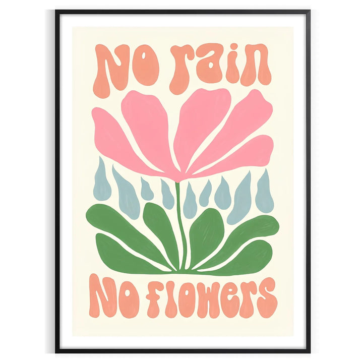 No Rain Flowers Groovy Wall Print Travel Poster High Quality Frame Premium Print Home Decor Color