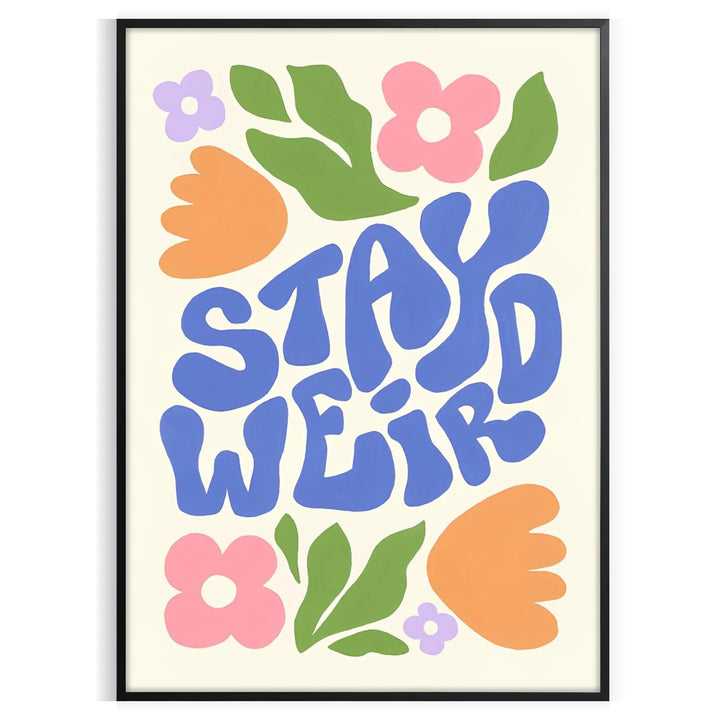 Stay Weird Groovy Poster Travel Poster High Quality Frame Premium Print Home Decor Color