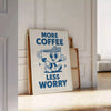 kitchen More Coffee Less Worry poster blue gray cm stylish decor piece perfect lovers tranquility space unframed options
